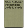 Black & Decker The Complete Guide to Sheds by Creative Publishing International