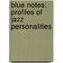 Blue Notes: Profiles Of Jazz Personalities