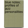 Blue Notes: Profiles Of Jazz Personalities door Robert P. Vande Kappelle