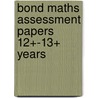 Bond Maths Assessment Papers 12+-13+ Years door David Clemson