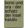 Bono und Ora - Der Schatz der Insel KaSaLu by Tanja Maria Pütz