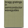 Bragg Gratings In Semiconductor Waveguides door Stephan Pachnicke