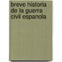 Breve Historia De La Guerra Civil Espanola