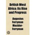 British West Africa; Its Rise And Progress