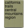 California Trails Central Mountains Region door Peter Massey