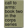 Call To Arms: Book Two In The Corps Series door W.E.B. Griffin