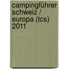 Campingführer Schweiz / Europa (tcs) 2011 door Hallwag 2011