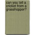 Can You Tell a Cricket from a Grasshopper?