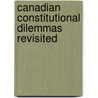 Canadian Constitutional Dilemmas Revisited door Denis Magnusson
