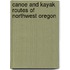 Canoe and Kayak Routes of Northwest Oregon