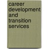 Career Development And Transition Services door Robert J. Loyd
