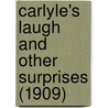 Carlyle's Laugh and Other Surprises (1909) by Thomas Wentworth Higginson