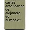 Cartas Americanas De Alejandro De Humboldt door Anonym