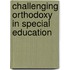 Challenging Orthodoxy In Special Education