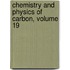 Chemistry and Physics of Carbon, Volume 19