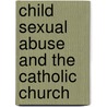 Child Sexual Abuse And The Catholic Church door Marie Keenan