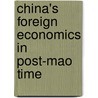 China's Foreign Economics In Post-Mao Time door Zongli Tang