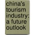 China's Tourism Industry: A Future Outlook