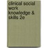 Clinical Social Work Knowledge & Skills 2e