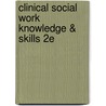 Clinical Social Work Knowledge & Skills 2e by Helen Northen