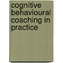 Cognitive Behavioural Coaching In Practice
