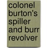 Colonel Burton's Spiller And Burr Revolver door Matthew W. Norman