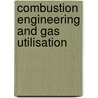 Combustion Engineering And Gas Utilisation door Spon