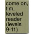 Come On, Tim, Leveled Reader (Levels 9-11)