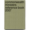 Commonwealth Ministers Reference Book 2007 by Commonwealth Secretariat