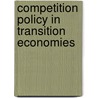 Competition Policy In Transition Economies door Hilola Ahmedova