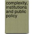Complexity, Institutions And Public Policy