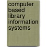 Computer Based Library Information Systems door Madan Mohan Kashyap