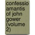 Confessio Amantis Of John Gower (Volume 2)