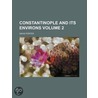 Constantinople And Its Environs (Volume 2) door David Porter