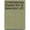 Contemporary Theatre Film & Television V21 by Jay Gale