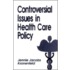 Controversial Issues In Health Care Policy