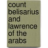 Count Belisarius And Lawrence Of The Arabs door Robert Graves