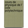 Cours de Physique de L' Cole Polytechnique door Jules Jamin