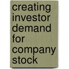 Creating Investor Demand For Company Stock by Richard M. Altman