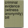 Criminal Evidence (Witness Anonymity) Bill door Great Britain. Parliament. House of Lords. Select Committee on the Constitution