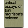 Critical Essays On Toni Morrison's Beloved by Paul E. Solomon