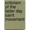 Criticism Of The Latter Day Saint Movement by Frederic P. Miller
