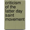 Criticism Of The Latter Day Saint Movement door Frederic P. Miller