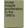Cruise Missile Proliferation In The 1990's door W. Seth Carus