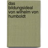 Das Bildungsideal Von Wilhelm Von Humboldt by Philipp Nawroth