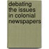 Debating The Issues In Colonial Newspapers