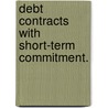 Debt Contracts With Short-Term Commitment. door Natalia Kovrijnykh