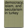 Democracy, Islam, And Secularism In Turkey door A.T. Kuru
