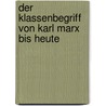 Der Klassenbegriff Von Karl Marx Bis Heute door Helmut Sch Fer
