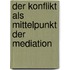 Der Konflikt Als Mittelpunkt Der Mediation